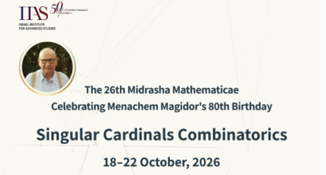 26th Midrasha Mathematicae: Singular Cardinals Combinatorics.