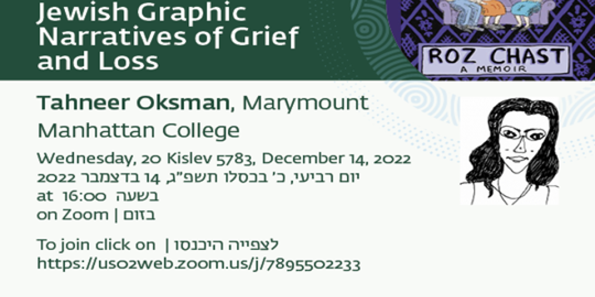 Over Generations: Jewish Graphic Narratives of Grief and Loss Tahneer Oksman, Marymount Manhattan College